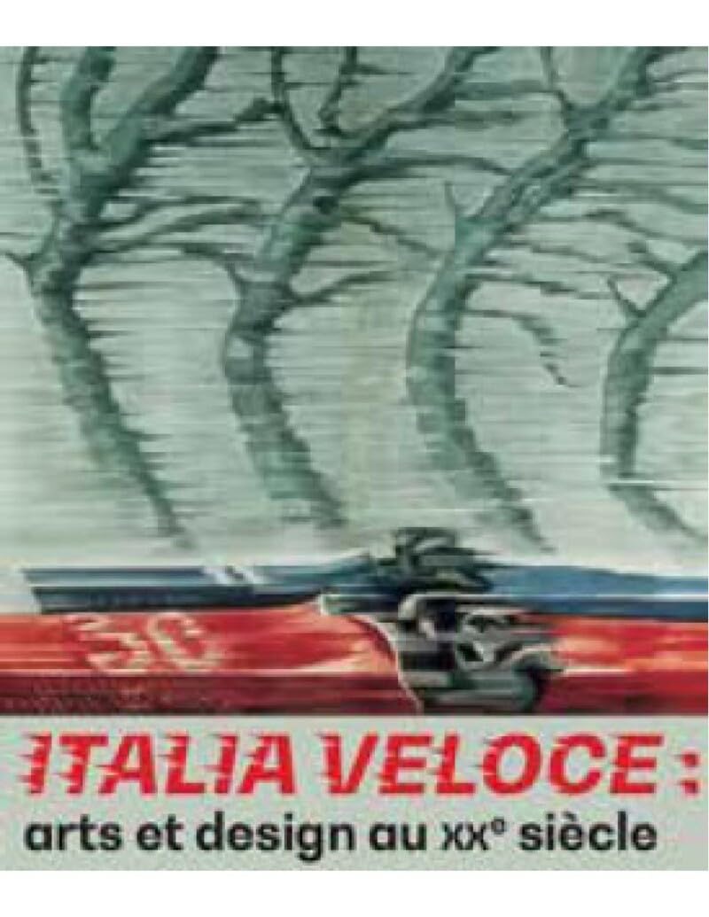 ITALIA VELOCE - ARTS ET DESIGN AU XX SIECLE