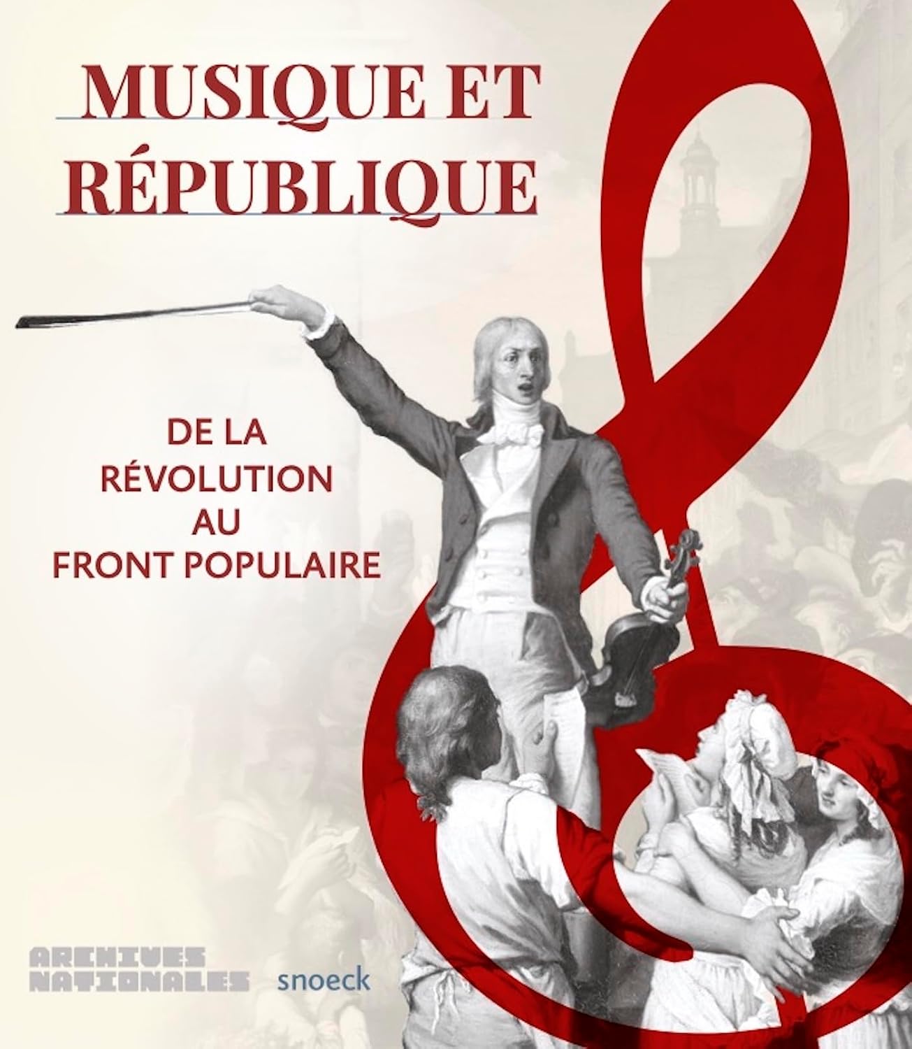 MUSIQUE ET REPUBLIQUE - DE LA REVOLUTION AU FRONT POPULAIRE