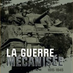 LA GUERRE MECANISEE 1915-1945